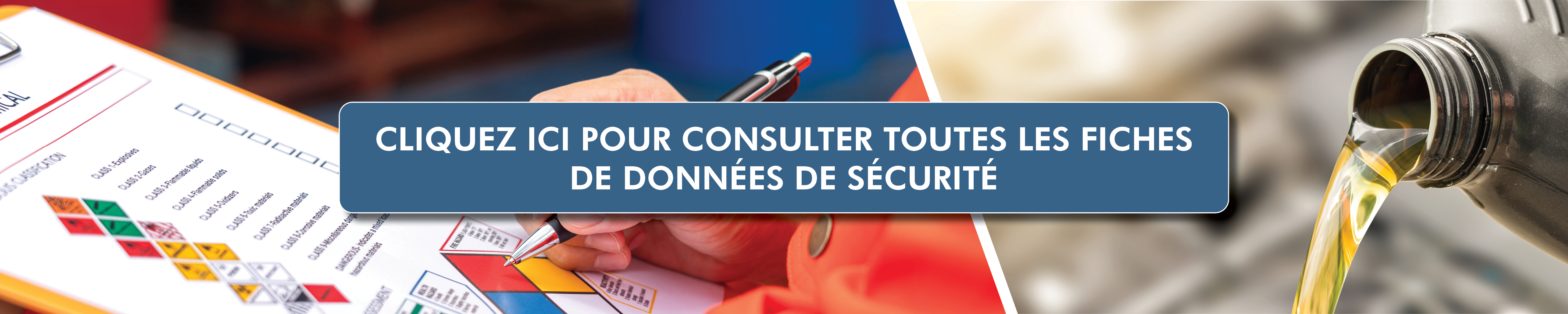Cliquez ici pour consulter toutes les fiches de données de sécurité Cliquez ici pour consulter toutes les fiches de données de sécurité